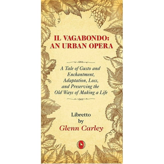 World Drama: Il Vagabondo: An Urban opera : A Tale of Gusto and Enchantment, Adaptation, Loss, and Preserving the Old Ways of Making a Life (Series #33) (Paperback)