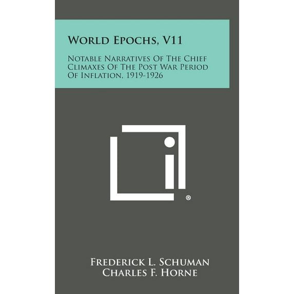 World Epochs, V11 : Notable Narratives of the Chief Climaxes of the Post War Period of Inflation, 1919-1926 (Hardcover)