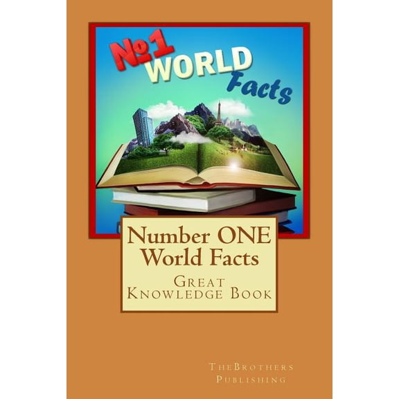World Facts: Number ONE World Facts : A Great Knowledge Book for Kids (Series #1) (Paperback)