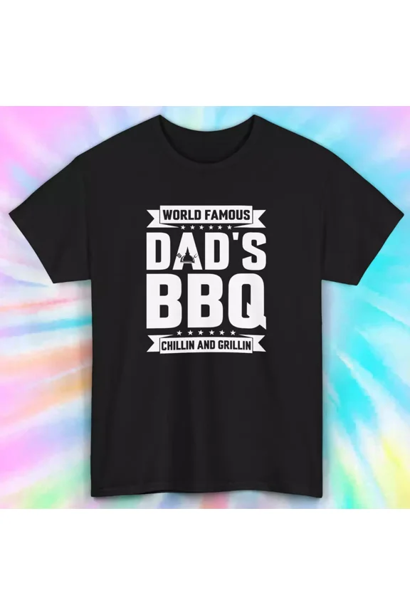 World Famous Dad'S Bbq Chillin And Grillin T-Shirt Father'S Day Gift Unisex Tee