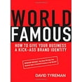 thumbnail image 1 of Pre-Owned World Famous: How to Give Your Business a Kick-Ass Brand Identity (Paperback) 0814409342 9780814409343, 1 of 1