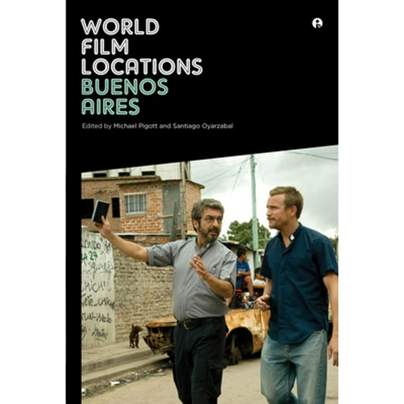 Pre-Owned World Film Locations: Buenos Aires (Paperback) by Santiago Oyarzabal, Michael Pigott