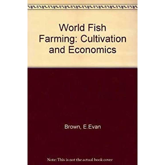 Pre-Owned World Fish Farming : Cultivation and Economics 9780870552342 Used