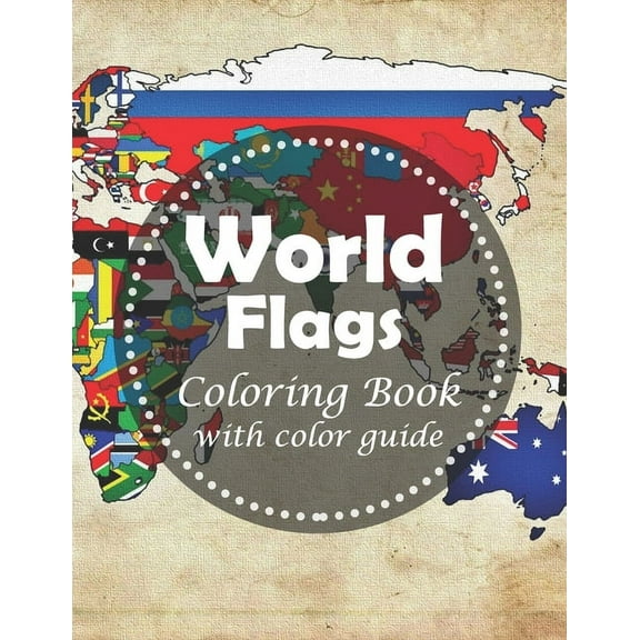 World Flags Coloring Book: With color guides - A great book for playing and learning about flags of the world and geography for kids