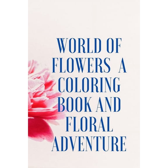 World of Flowers A Coloring Book And Floral Adventure: Twilight Garden Coloring Book: Published in Sweden as "Blomstermandala" (Gsp- Trade) (Paperback)(Large Print)