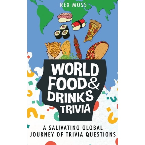 World Food & Drinks Trivia: A Salivating Global Journey of Trivia Questions (Paperback)