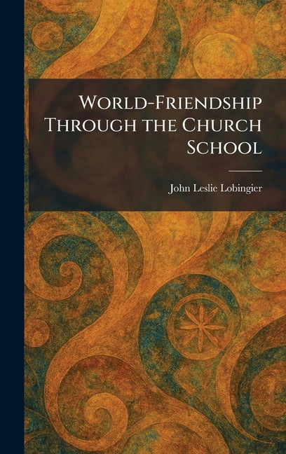World-Friendship Through the Church School, (Hardcover)