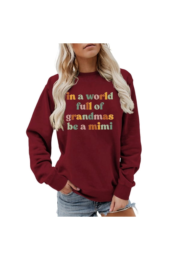 In A World Full Of Grandmas Be A Mimi Sweatshirt Funny Grandma Shirts Women Crewneck Pullover Mimi Shirt Fashion Sleeve Ladies Hooded Sweatshirts Knit Top Fuzzy Pullover Women Full Jacket Dressy