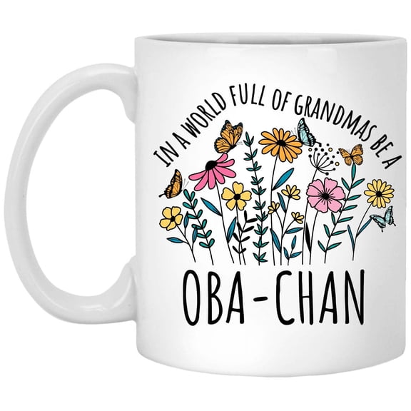 in a World Full Of Grandmas Be Oba-chan Coffee Mug, Coffee Cup for Oba-chan Grandma, Gift for Mother's Day, Christmas, Birthday, Present for Grandma From Grandchildren Tea Cup Ceramic White 11 804863