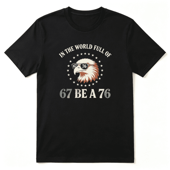 World Full Of 76 67 Be A 76 Phrase Vintage Graphic Tee for Men, Veteran Retirement Gift Cotton Short Sleeves T-Shirt