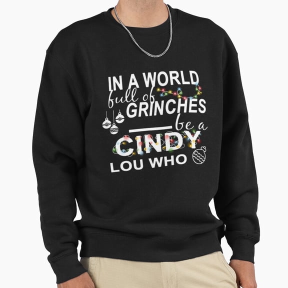 World Full Of Christmas Grouches Cindy Lou Unisex Sweatshirt Funny Christmas Retro Vintage Graphic G9642, Up to Size 5XL