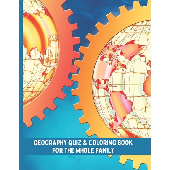 World Geography Quiz & Coloring Book: Geography Activity Book for the whole family
