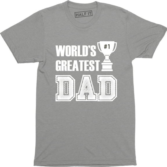 World Greatest Dad - Happy Father's Day Men's Gift T-Shirt
