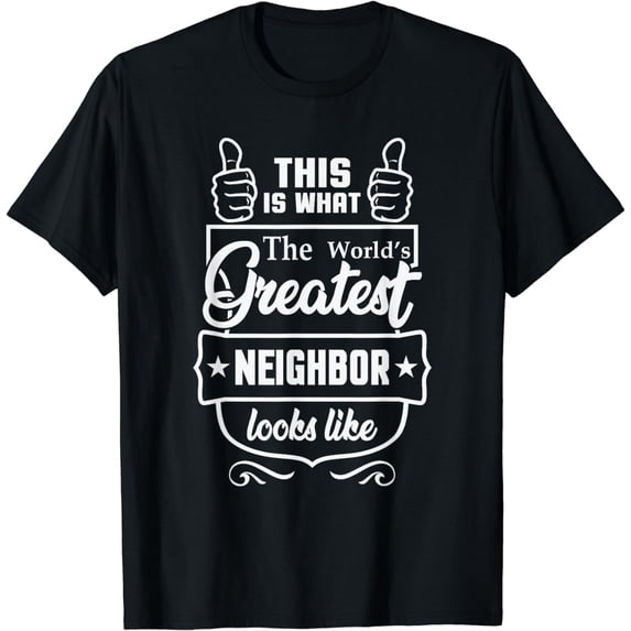 World Greatest Neighbor T Shirt T-Shirt