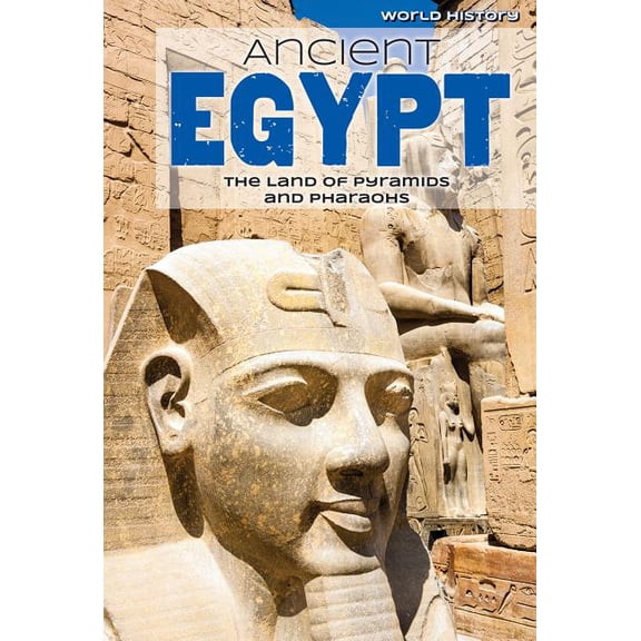 World History: Ancient Egypt : The Land of Pyramids and Pharaohs (Paperback)