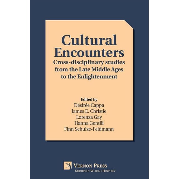 World History: Cultural Encounters: Cross-disciplinary studies from the Late Middle Ages to the Enlightenment (Paperback)