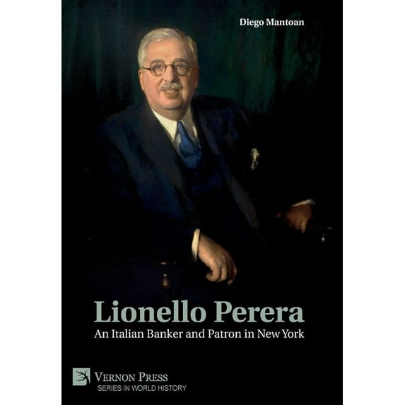 World History: Lionello Perera: An Italian Banker and Patron in New York (COLOR) (Hardcover)