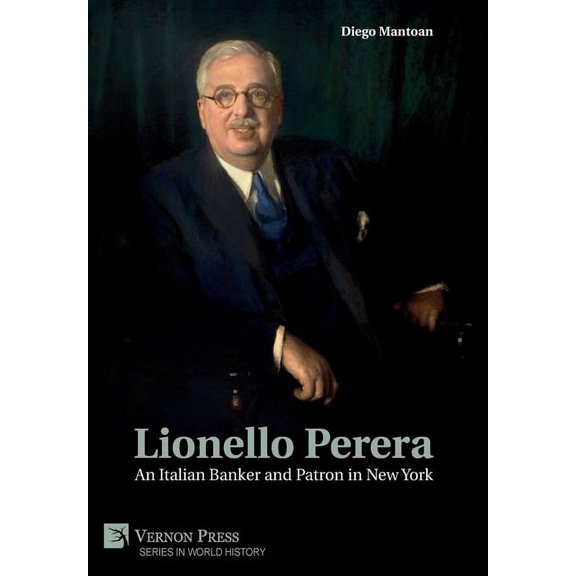 World History: Lionello Perera: An Italian Banker and Patron in New York (COLOR) (Hardcover)