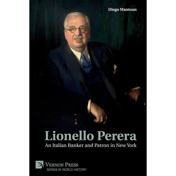 World History Lionello Perera: An Italian Banker and Patron in New York (COLOR), (Paperback)