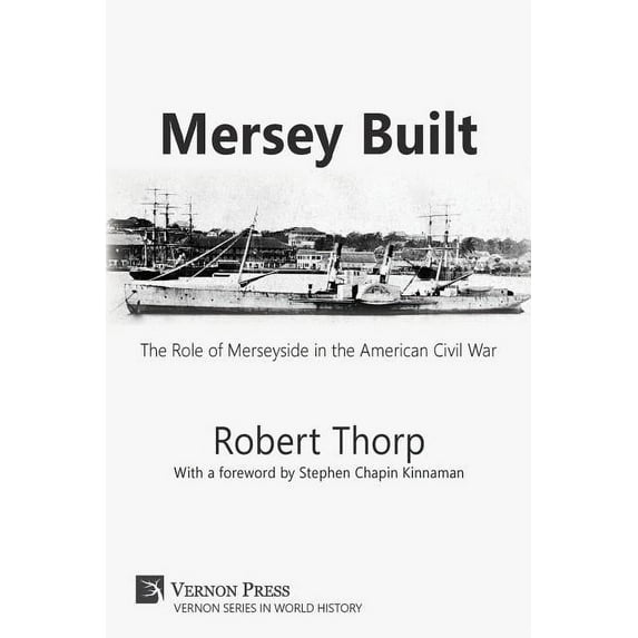 World History: Mersey Built: The Role of Merseyside in the American Civil War (Paperback, B&W Edition) (Paperback)