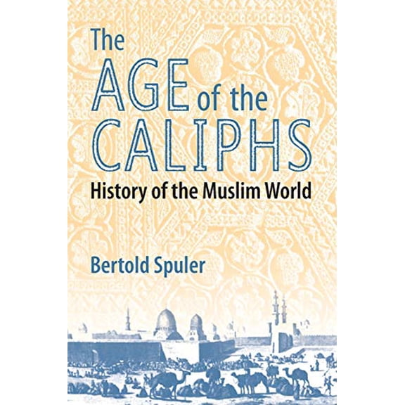 Pre-Owned The Age of the Caliphs: History of the Muslim World (Paperback) 1558760954 9781558760950