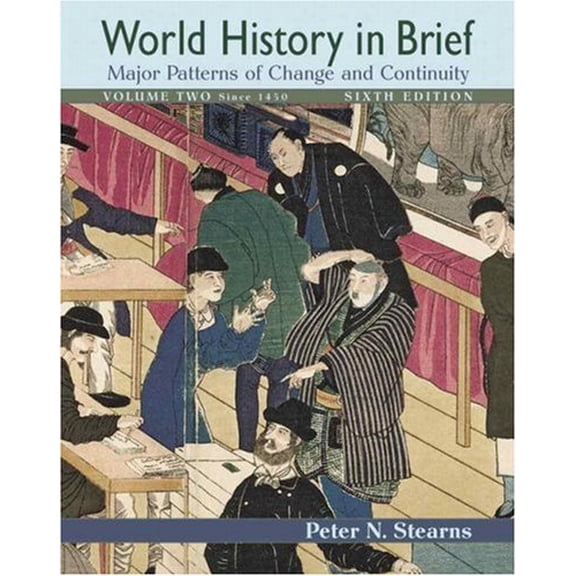 Pre-Owned World History in Brief, Volume 2 : Major Patterns of Change and Continuity: Since 1450