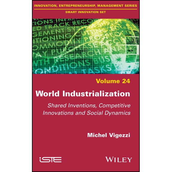 World Industrialization: Shared Inventions, Competitive Innovations, and Social Dynamics (Hardcover)