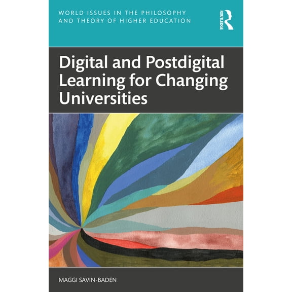 World Issues in the Philosophy and Theory of Higher Education: Digital and Postdigital Learning for Changing Universities (Paperback)