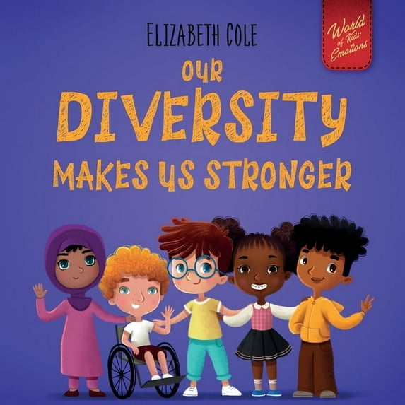 World of Kids Emotions Our Diversity Makes Us Stronger: Social Emotional Book for Kids about Diversity and Kindness (Children's Book for B, (Paperback)