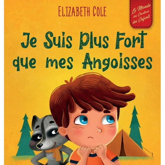 World of Kids Emotions Je Suis Plus Fort que mes Angoisses: un Album pour Enfants qui explique comment Surmonter les Inquitudes, le Stress et , (Hardcover)