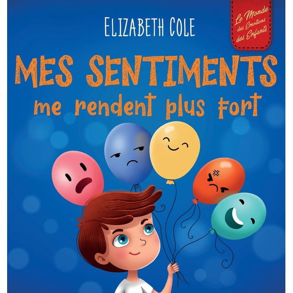 World of Kids Emotions Mes sentiments me rendent plus fort: Livre pour enfants sur les motions sociales pour apprendre identifier et expri, (Hardcover)