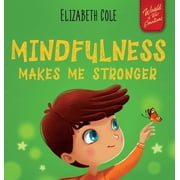 World of Kids Emotions Mindfulness Makes Me Stronger Kids Book to Find Calm, Keep Focus and Overcome Anxiety Childrens Book for Boys and Gi, Hardcover