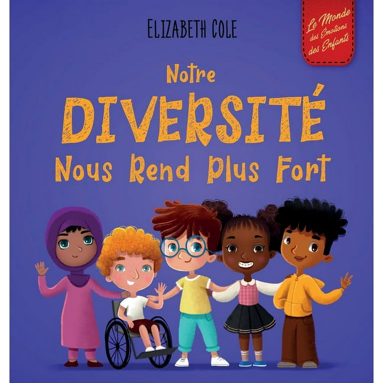 World of Kids Emotions: Notre Diversité Nous Rend Plus Fort : le Livre pour  Enfant sur les Émotions Sociales, sur la Diversité et la Gentillesse (Livre  Illustré pour Garçons et pour Filles) (
