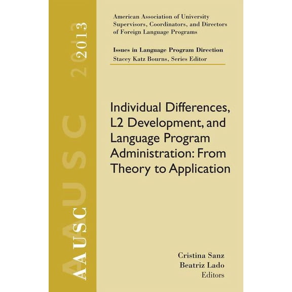 Aausc 2013 Volume - Issues in Language Program Direction: Individual Differences, L2 Development, (Paperback) by Cristina Sanz, Lado, Stacey Katz Bourns