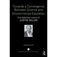 thumbnail image 1 of World Library of Educationalists Towards a Convergence Between Science and Environmental Education: The selected works of Justin Dillon, (Hardcover), 1 of 1
