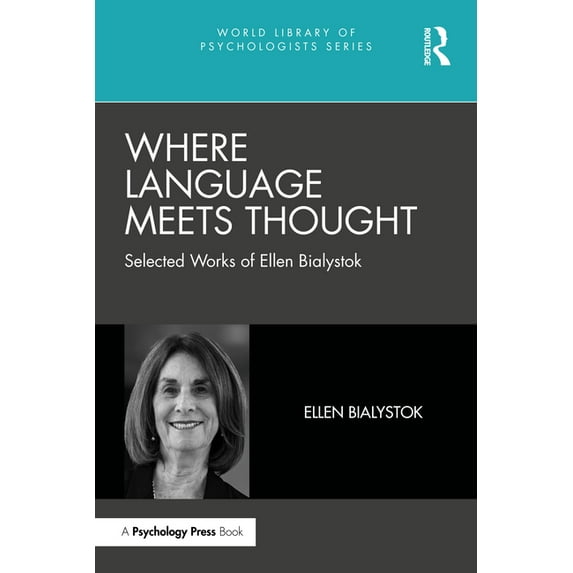 World Library of Psychologists Where Language Meets Thought: Selected Works of Ellen Bialystok, (Hardcover)