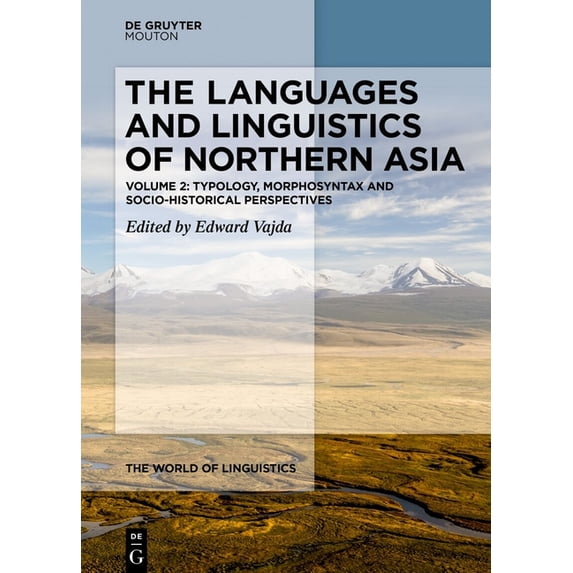 World of Linguistics [Wol] The Languages and Linguistics of Northern Asia: Typology, Morphosyntax and Socio-Historical Perspectives, Book 10, (Hardcover)