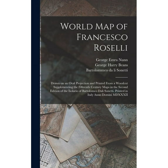 World Map of Francesco Roselli: Drawn on an Oval Projection and Printed From a Woodcut Supplementing the Fifteenth Centu, (Hardcover)