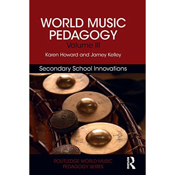 Pre-Owned World Music Pedagogy, Volume III: Secondary School Innovations: Secondary School Innovations: 3 (Routledge World Music Pedagogy Series) Paperback