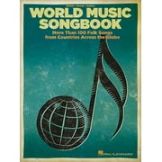 World Music Songbook : More Than 100 Folk Songs from Countries Across the Globe