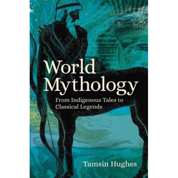 Pre-Owned World Mythology: From Indigenous Tales to Classical Legends (Paperback) 1789506565 9781789506563