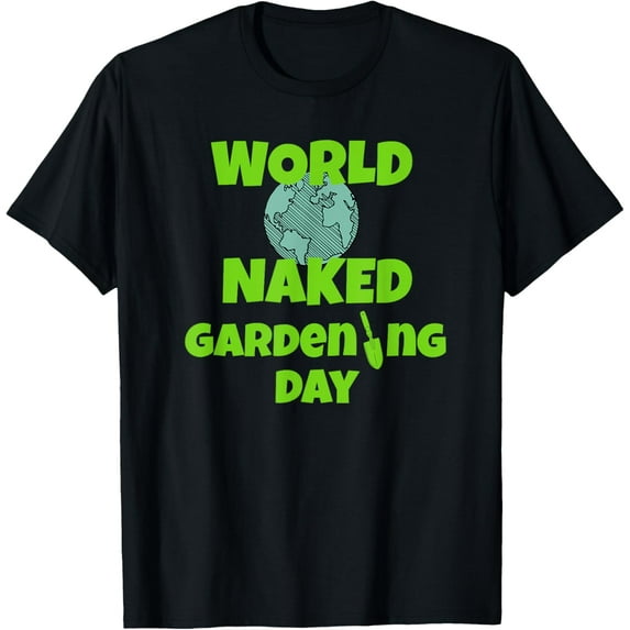 World Naked Gardening Day Funny Gardeners T-Shirt
