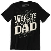 World Okayest Dad Funny Cool Happy Father Day Gift Men's T-Shirt