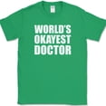 thumbnail image 1 of World Okayest Doctor T-Shirt Funny Friend Humor Gift Novelty Text Tee - Green, XL, 1 of 1