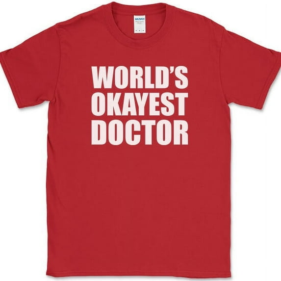 World Okayest Doctor T-Shirt Funny Friend Humor Gift Novelty Text Tee - Red, XL