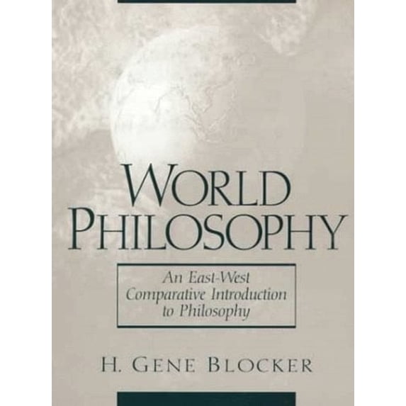 Pre-Owned World Philosophy : An East-West Comparative Introduction to Philosophy (Paperback) 9780138620127