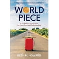 thumbnail image 1 of Pre-Owned World Piece: A Pie Baker's Global Quest for Peace, Love, and Understanding (Paperback) 1732672563 9781732672567, 1 of 1