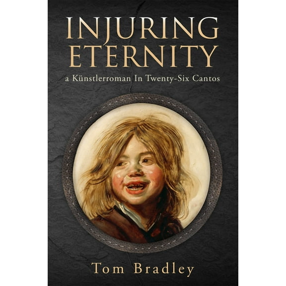 World Poetry: Injuring Eternity : a Knstlerroman In Twenty-Six Cantos (Series #25) (Paperback)