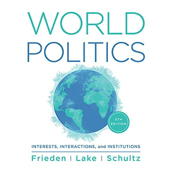 Pre-Owned World Politics: Interests, Interactions, Institutions (Misc.) 0393872238 9780393872231