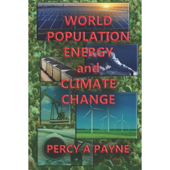 World Population, Energy and Climate Change (Paperback) by Percy a Payne
